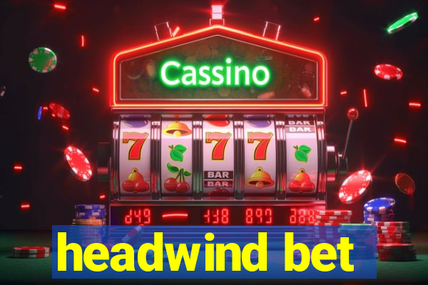 headwind bet